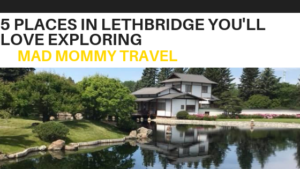 5 Places in Lethbridge You'll Love Exploring
